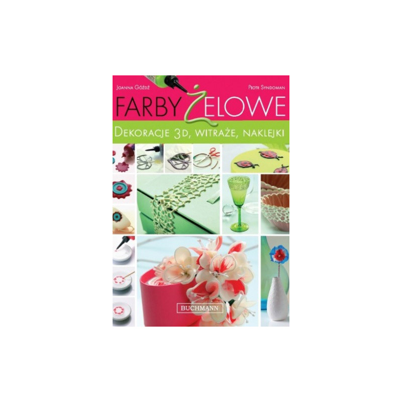 Farby żelowe - dekoracje 3D, witraże, naklejki J. Góźdź P. Syndo - skl