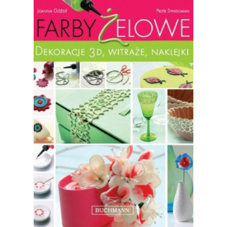 Farby żelowe - dekoracje 3D, witraże, naklejki J. Góźdź P. Syndo - skl