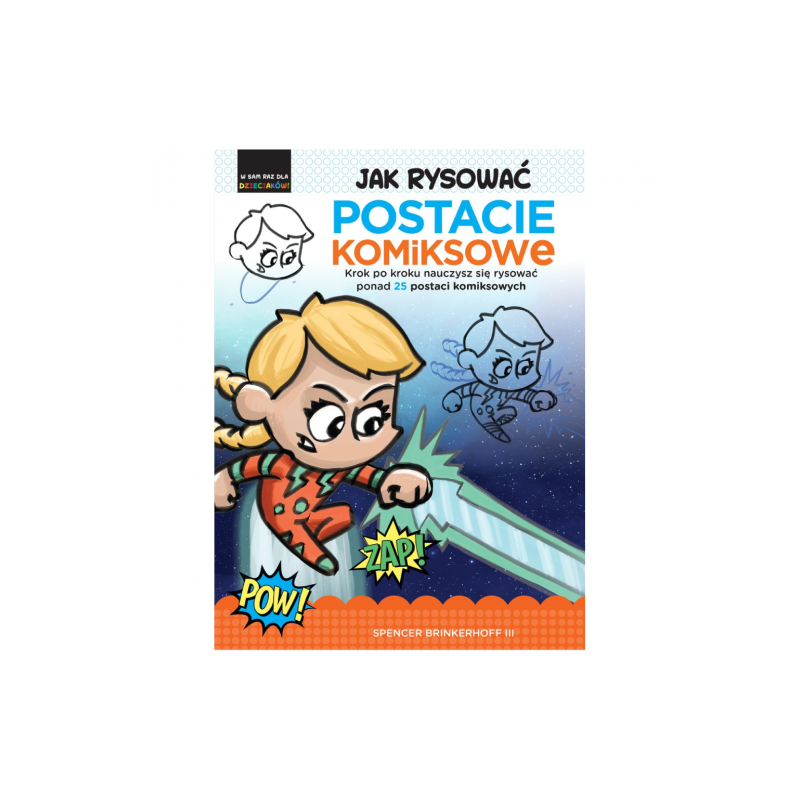 Jak rysować postacie komiksowe - Spencer Brinkerhoff III - sklep plast