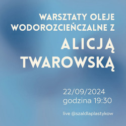 Warsztaty Oleje Wodorozcieńczalne Z Alicją Twarowską