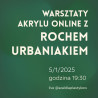 Materiały Na Warsztaty Akrylu Online z Rochem Urbaniakiem 5/1/2025