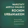 Online Acrylic Workshops with Roch Urbaniak 15/12/2024