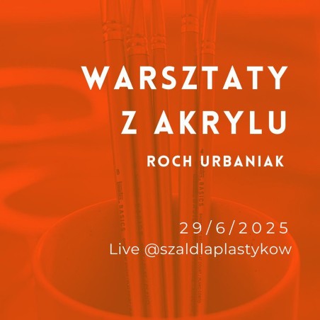 Materiały Na Warsztaty Akrylu Online z Rochem Urbaniakiem 29/6/2025